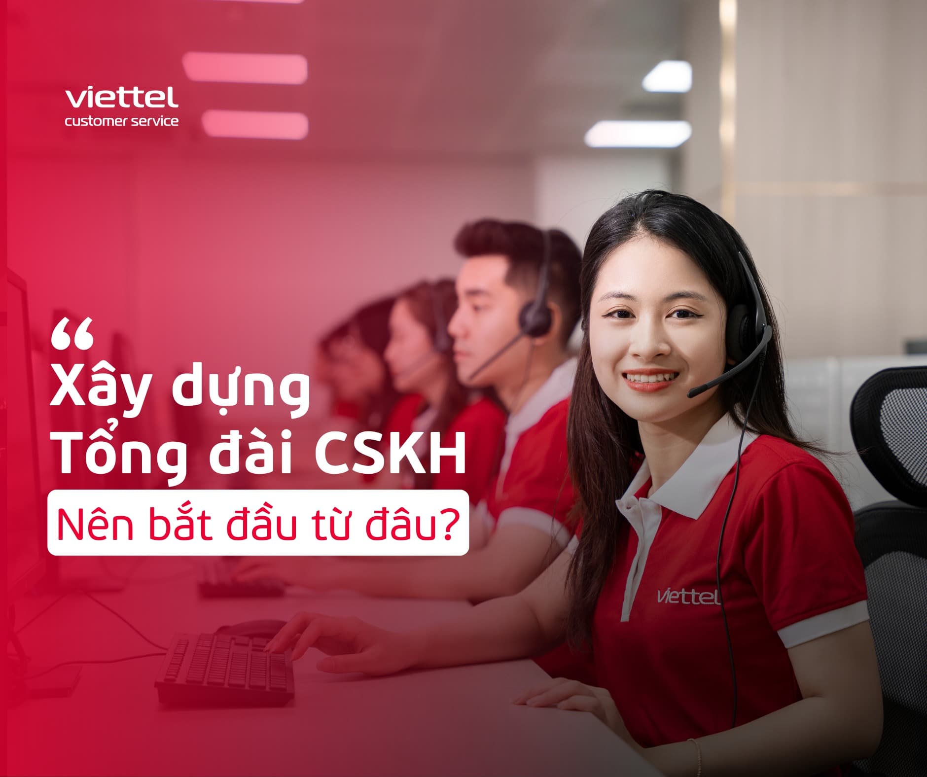 Xây dựng Tổng đài CSKH, nên bắt đầu từ đâu ?